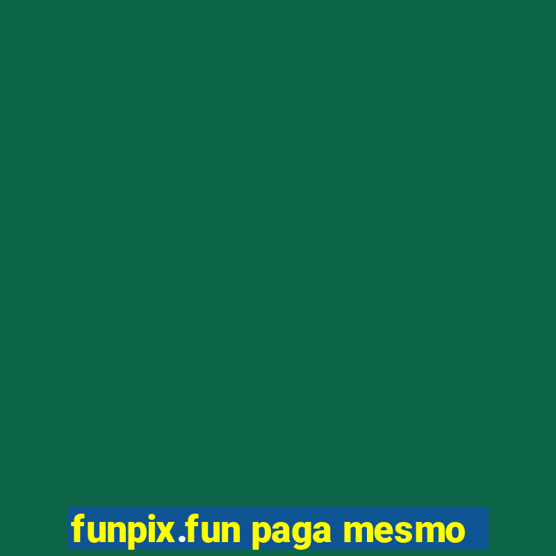 funpix.fun paga mesmo