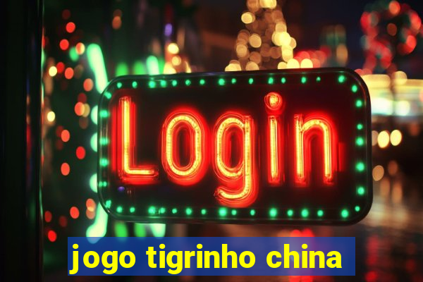 jogo tigrinho china