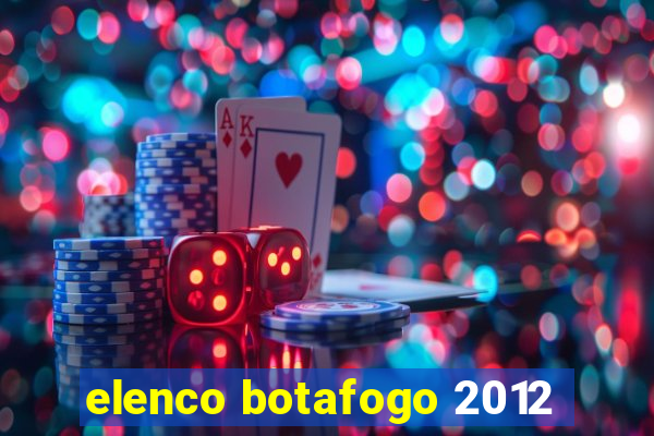 elenco botafogo 2012