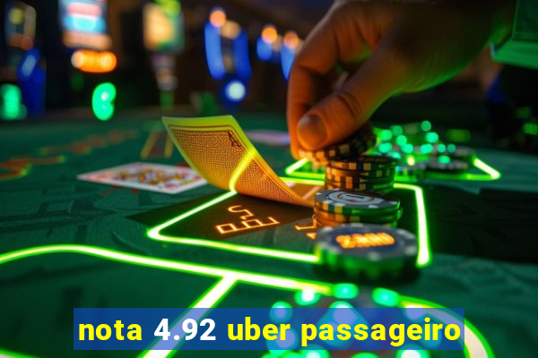 nota 4.92 uber passageiro