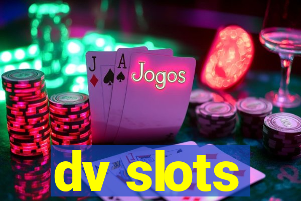 dv slots