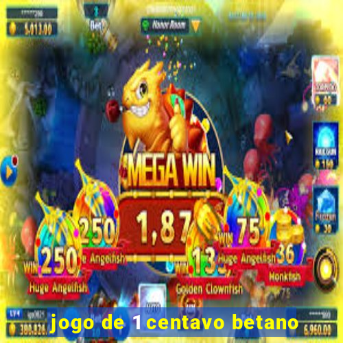 jogo de 1 centavo betano