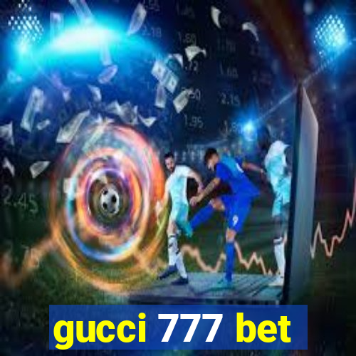 gucci 777 bet