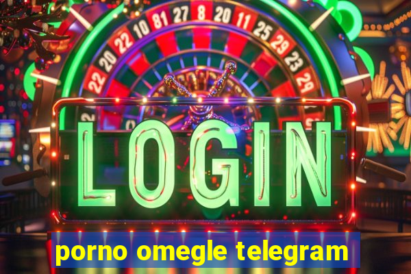 porno omegle telegram