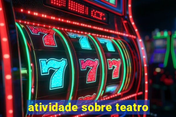 atividade sobre teatro