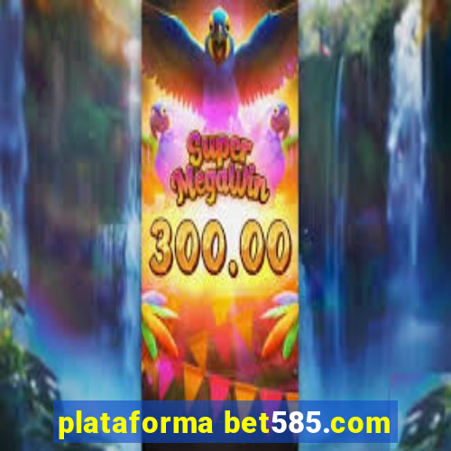 plataforma bet585.com