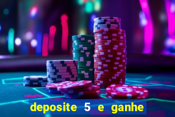 deposite 5 e ganhe 50 reais