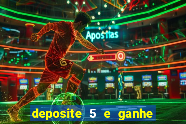 deposite 5 e ganhe 50 reais