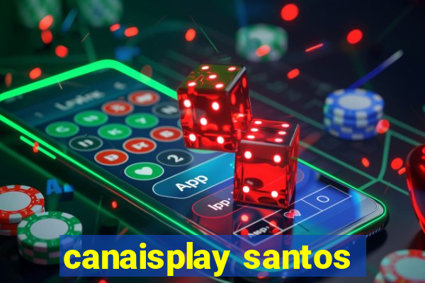 canaisplay santos