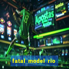 fatal model rio claro sp