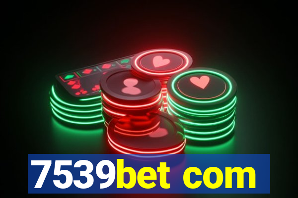 7539bet com