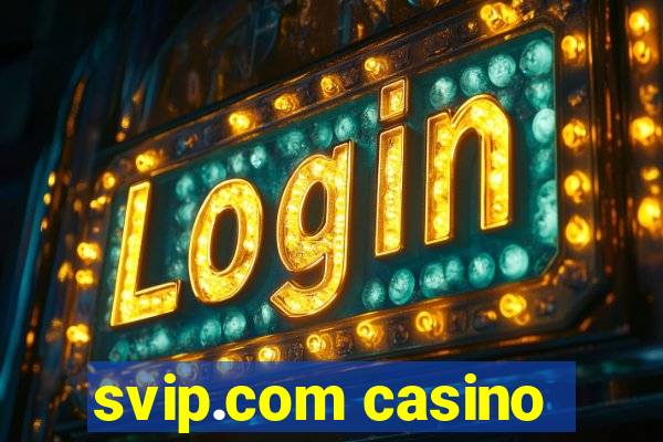 svip.com casino