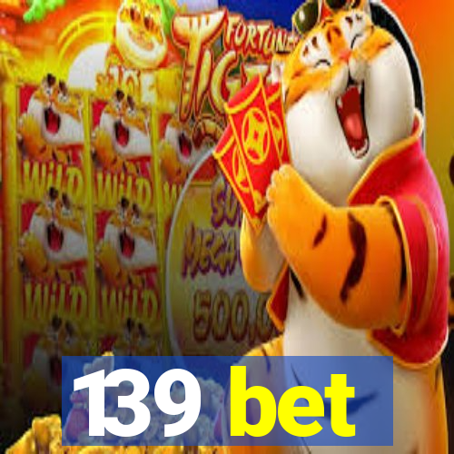 139 bet