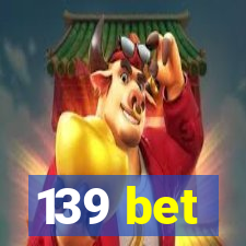 139 bet