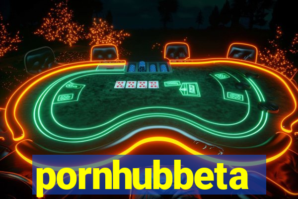 pornhubbeta