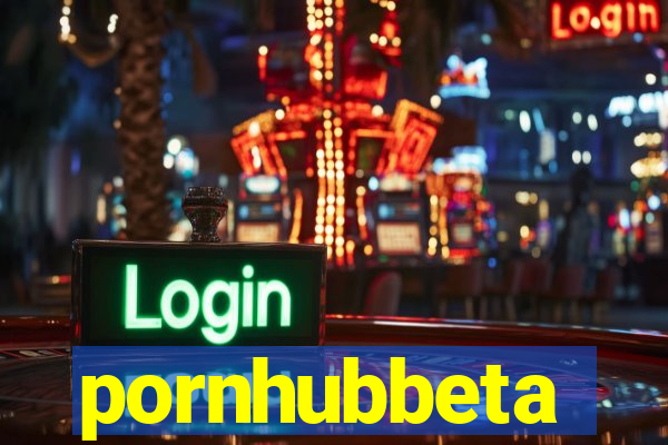 pornhubbeta