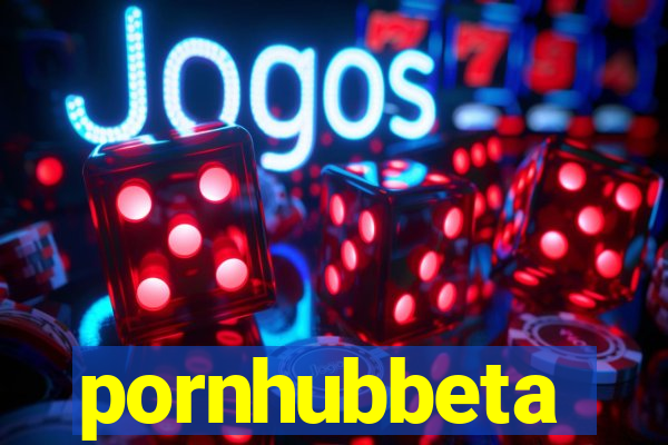 pornhubbeta