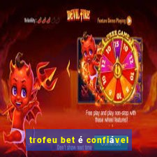 trofeu bet é confiável