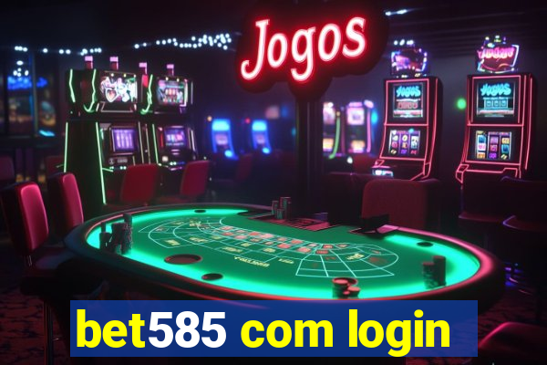 bet585 com login