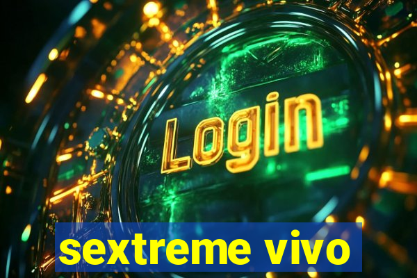 sextreme vivo