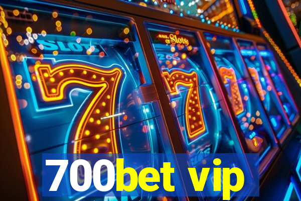 700bet vip