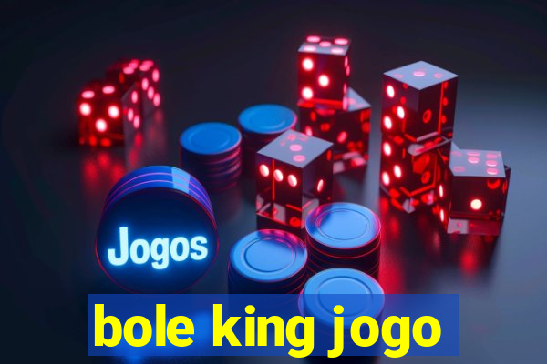 bole king jogo