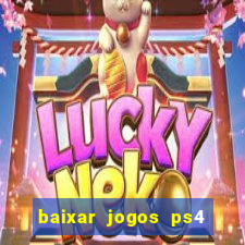 baixar jogos ps4 desbloqueado pkg