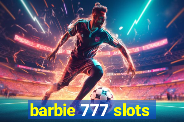 barbie 777 slots