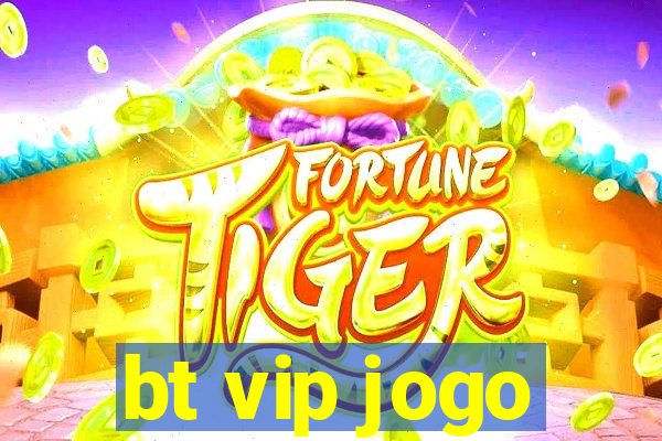 bt vip jogo