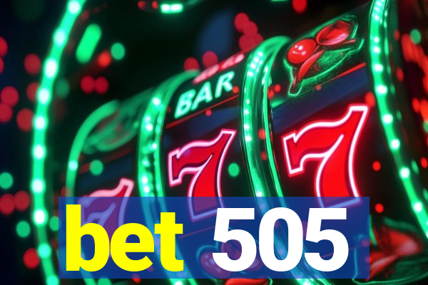 bet 505