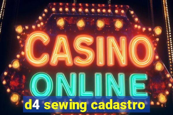 d4 sewing cadastro