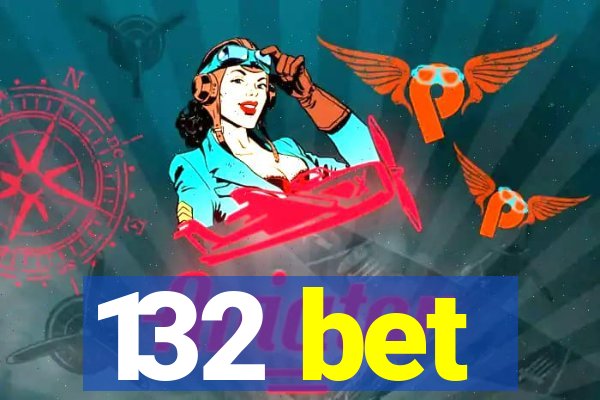 132 bet