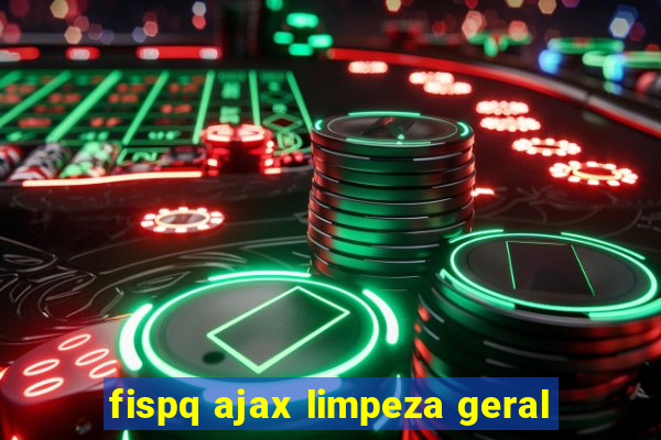 fispq ajax limpeza geral