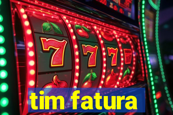 tim fatura