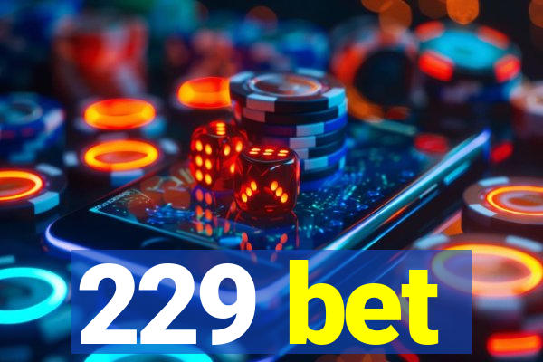 229 bet