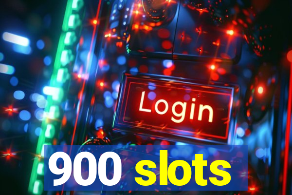 900 slots