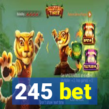 245 bet