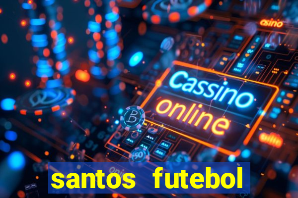 santos futebol clube peneiras