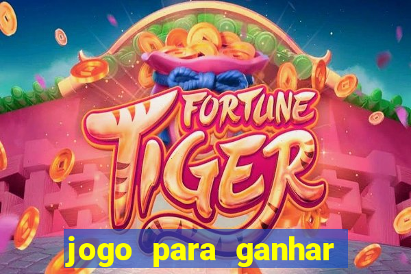 jogo para ganhar dinheiro de verdade no pix na hora