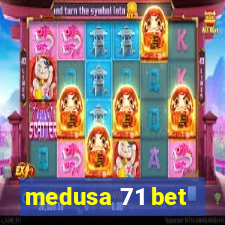 medusa 71 bet