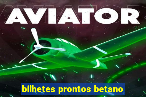 bilhetes prontos betano