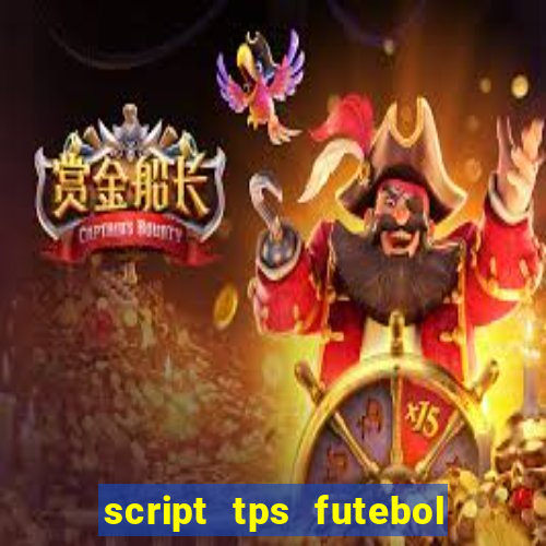 script tps futebol de rua