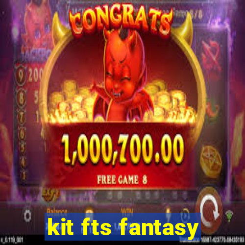 kit fts fantasy