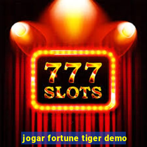 jogar fortune tiger demo