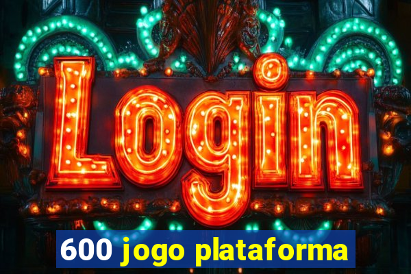 600 jogo plataforma