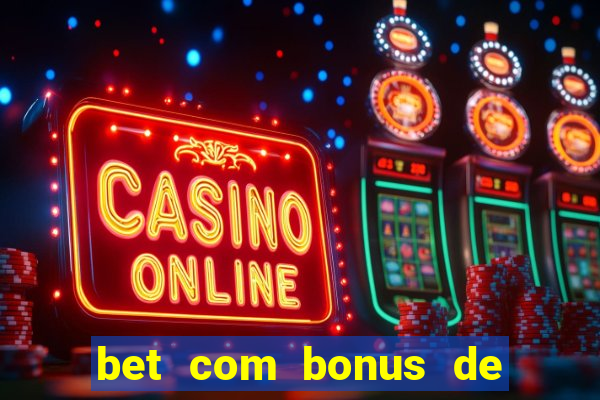 bet com bonus de cadastro sem deposito