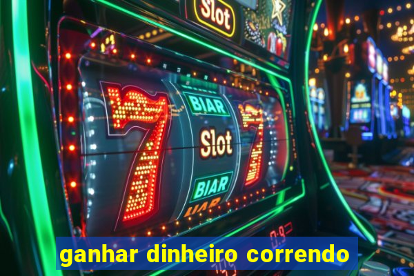 ganhar dinheiro correndo