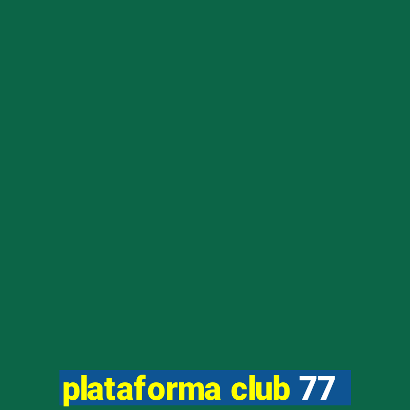 plataforma club 77