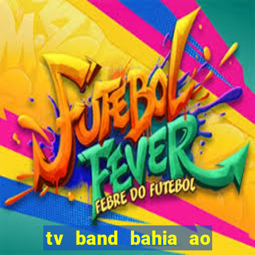 tv band bahia ao vivo online