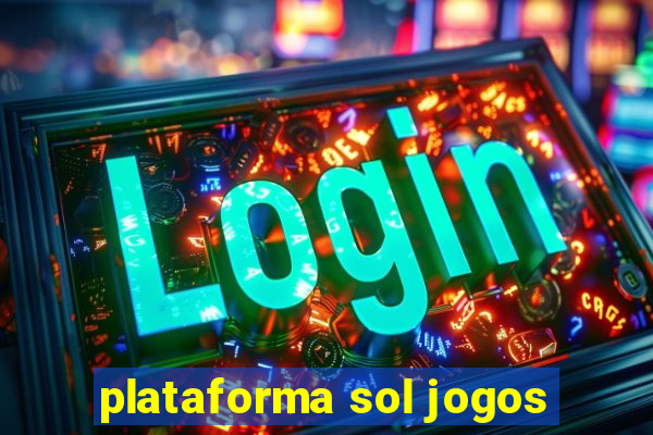 plataforma sol jogos